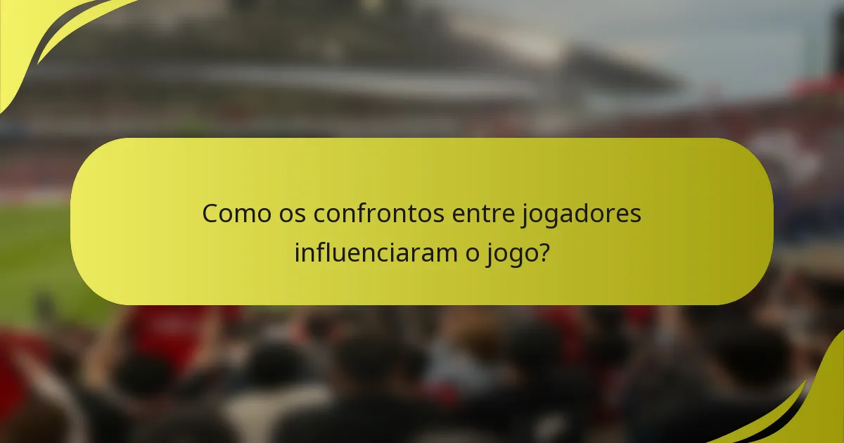 Como os confrontos entre jogadores influenciaram o jogo?
