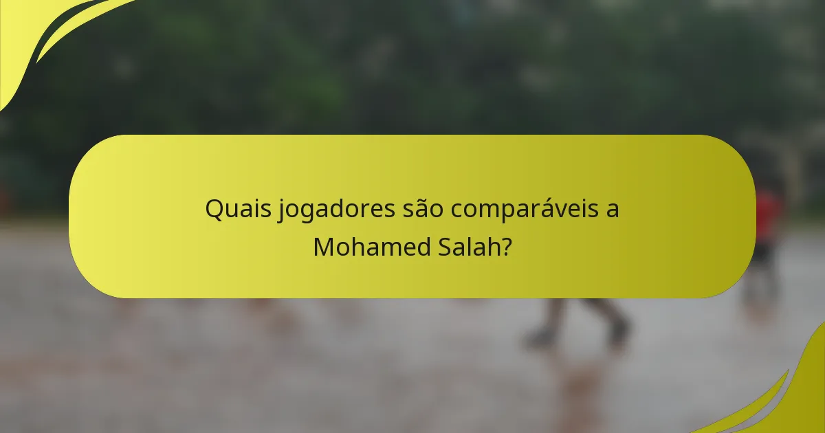 Quais jogadores são comparáveis a Mohamed Salah?