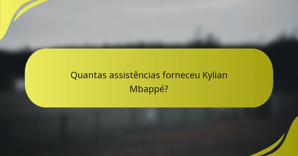 Quantas assistências forneceu Kylian Mbappé?