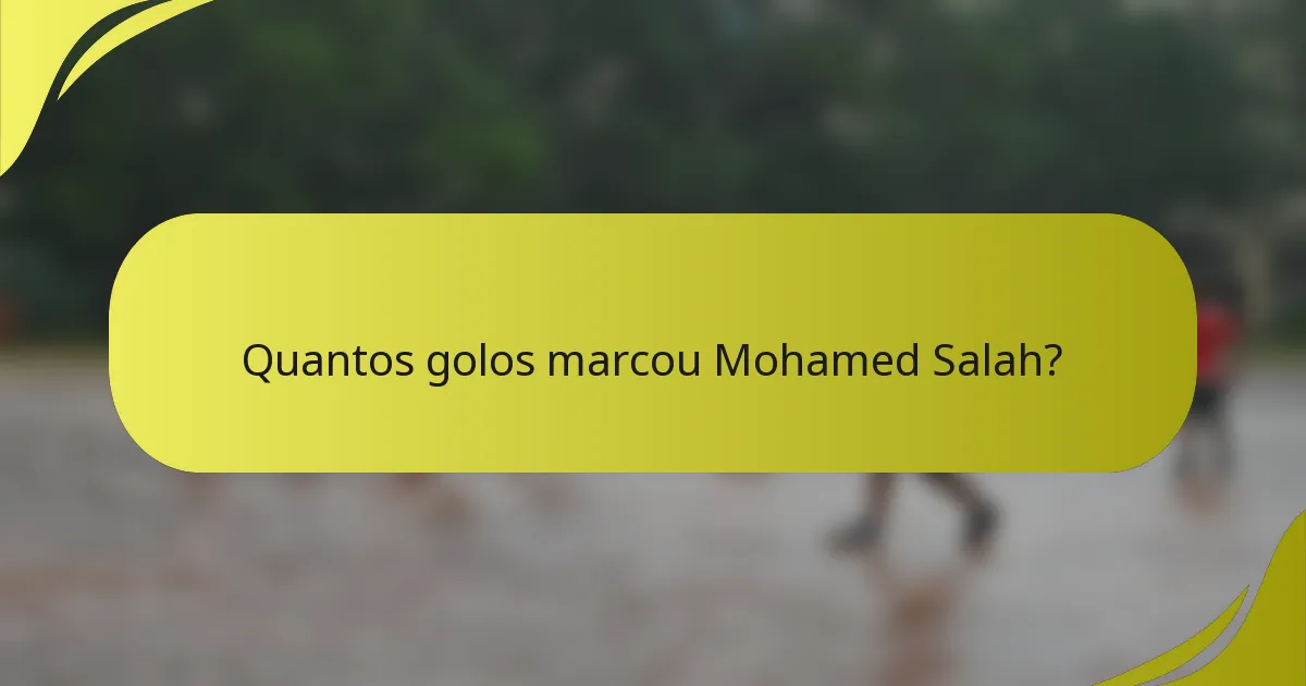 Quantos golos marcou Mohamed Salah?