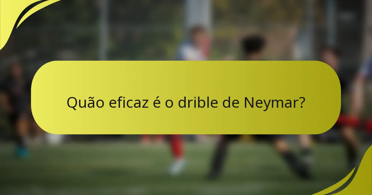 Quão eficaz é o drible de Neymar?